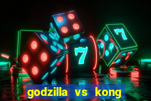 godzilla vs kong filme completo dublado topflix